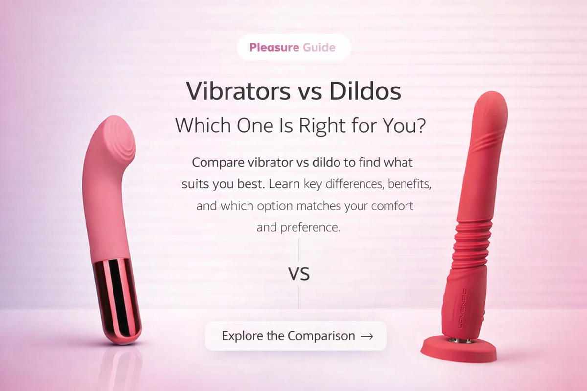 Vibrators vs Dildos