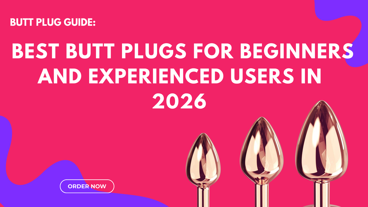 Butt Plug Guide: Best Butt Plugs for Beginners and Experienced Users in 2026