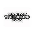 Enamel Pin: Fuck You, You Fucking Fuck